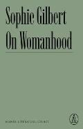 On Womanhood: Bodies, Literature, Choice