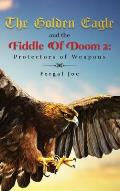 The Golden Eagle and the Fiddle of Doom 2: Protectors of Weapons