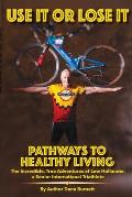 Use It or Lose It: Pathways to Healthy Living