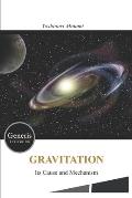 GRAVITATION- Its Cause and Mechanism -