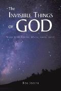 The Invisible Things of God: What Does Nature Reveal About God?
