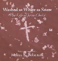 Washed as White as Snow: The Life of Jesus Christ