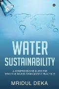 Water Sustainability: A Comprehensive Guide for Effective Water Management Practices