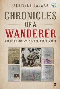 Chronicles of a Wanderer: Adesh Dhamija's Search for Himself