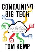 Containing Big Tech How to Protect Our Civil Rights Economy & Democracy