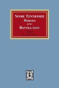 Some Tennessee Heroes of the Revolution