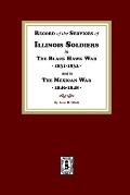 Record of the Services of Illinois Soldiers in The Black Hawk War, 1831-1832, and in The Mexican War, 1848-1888