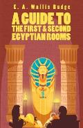 A Guide To The First and Second Egyptian Rooms