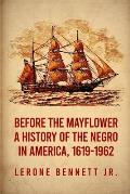 Before the Mayflower: A History of the Negro in America, 1619-1962 Paperback