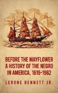 Before the Mayflower: A History of the Negro in America, 1619-1962 Hardcover