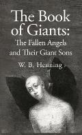 The Book of Giants: The Fallen Angels and their Giant Sons: the Fallen Angels And Their Giants Sons
