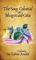 The Song Celestial or Bhagavad-Gita. Translated Hardcover