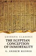The Egyptian Conception of Immortality by George Andrew Reisner Prehistoric Religion A Study in Prehistoric Archaeology