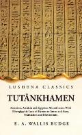 Tut?nkhamen Amenism, Atenism and Egyptian Monotheism; With Hieroglyphic Texts of Hymns to Amen and Aten, Translation and Illustrations