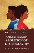 Anglo-Saxon Abolition of Negro Slavery