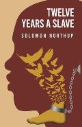 Twelve Years a Slave By: Solomon Northup