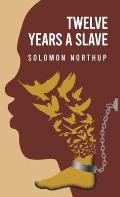 Twelve Years a Slave By: Solomon Northup
