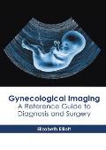 Gynecological Imaging: A Reference Guide to Diagnosis and Surgery