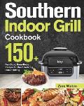 Southern Indoor Grill Cookbook: 150+ Feel-Good, Down-Home Recipes for Mouth-Watering Indoor Grilling