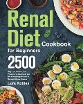 Renal Diet Cookbook for Beginners: 2500-Day Low Sodium, Low Phosphorus Healthiest and Mouthwatering Recipes to Manage Kidney Disease