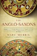 Anglo Saxons A History of the Beginnings of England 400 1066