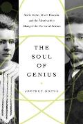 Soul of Genius Marie Curie Albert Einstein & the Meeting that Changed the Course of Science