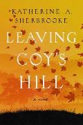 Leaving Coys Hill A Novel