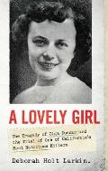 Lovely Girl The Tragedy of Olga Duncan & the Trial of One of Californias Most Notorious Killers