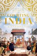 Courting India Seventeenth Century England Mughal India & the Origins of Empire
