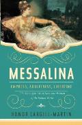 Messalina: Empress, Adulteress, Libertine: The Story of the Most Notorious Woman of the Roman World