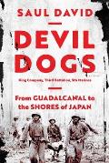 Devil Dogs King Company Third Battalion 5th Marines From Guadalcanal to the Shores of Japan