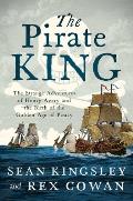 The Pirate King: The Strange Adventures of Henry Avery and the Birth of the Golden Age of Piracy