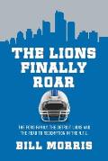 The Lions Finally Roar: The Ford Family, the Detroit Lions and the Road to Redemption in the N.F.L