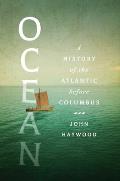 Ocean: A History of the Atlantic Before Columbus