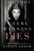 Where Madness Lies: The Double Life of Vivien Leigh