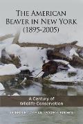 The American Beaver in New York (1895-2005): A Century of Wildlife Conservation