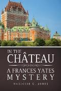 In the Ch?teau: A Frances Yates Mystery