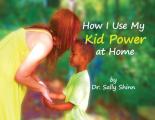 How I Use My Kid Power at Home