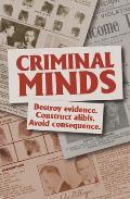 Criminal Minds: Destroy Evidence. Construct Alibis. Avoid Consequence.