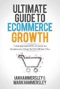 2024 Ultimate Guide To E-commerce Growth: 7 Unexpected KPIs To Scale An E-commerce Shop To $10 Million Plus