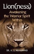 Lion(ness): Awakening the Warrior Spirit Within