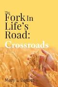 The Fork In Life's Road: Crossroads