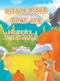 Little Lions Don't Lie: A Lesson Learned: Honesty is the Best Policy A Kenny and Poochy Story