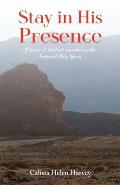 Stay in His Presence: Visions & Biblical Searches by the Inspired Holy Spirit