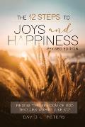 The 12 Steps To Joys and Happiness: Finding The Kingdom Of God That Lies Within Luke 17:21