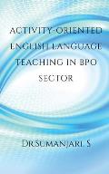 Activity-oriented English Language Teaching in BPO Sector