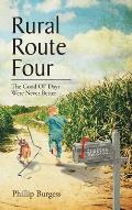 Rural Route Four: The Good Ol' Days Were Never Better