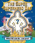 The Super Superhero Dad: What HE can do - can you?