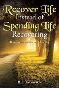 Recover Life Instead of Spending Life Recovering: Dealing with the Loss of a Loved One