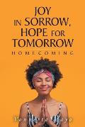 Joy in Sorrow, Hope for Tomorrow: Homecoming